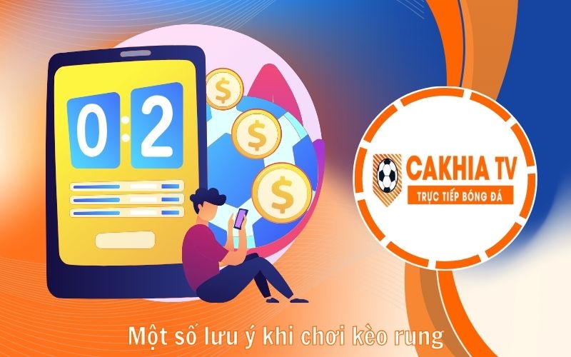 Một số lưu ý khi chơi kèo rung